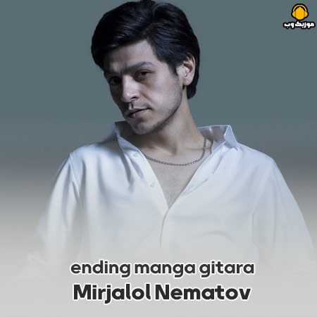 Mirjalol Nematov ending manga gitara